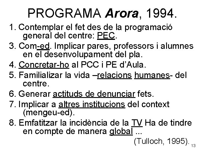 PROGRAMA Arora, 1994. 1. Contemplar el fet des de la programació general del centre: