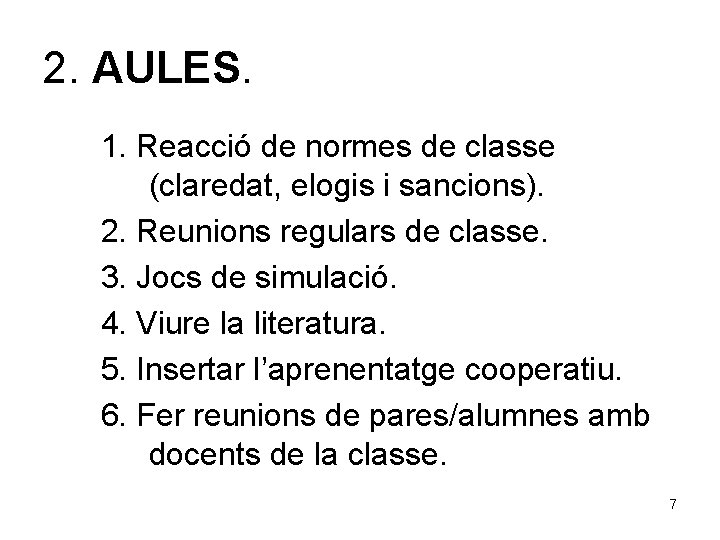 2. AULES. 1. Reacció de normes de classe (claredat, elogis i sancions). 2. Reunions