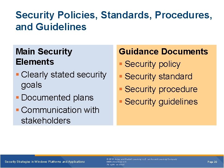 Security Policies, Standards, Procedures, and Guidelines Main Security Elements § Clearly stated security goals