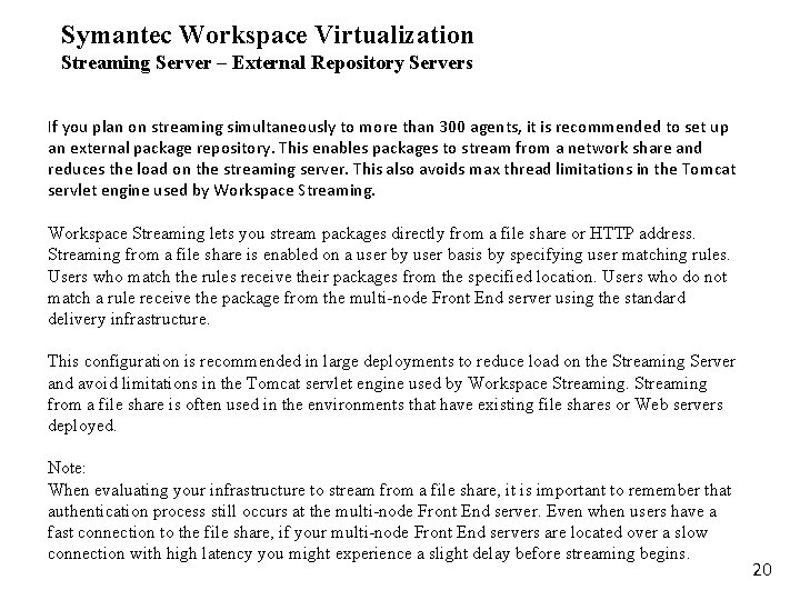 Symantec Workspace Virtualization Streaming Server – External Repository Servers If you plan on streaming