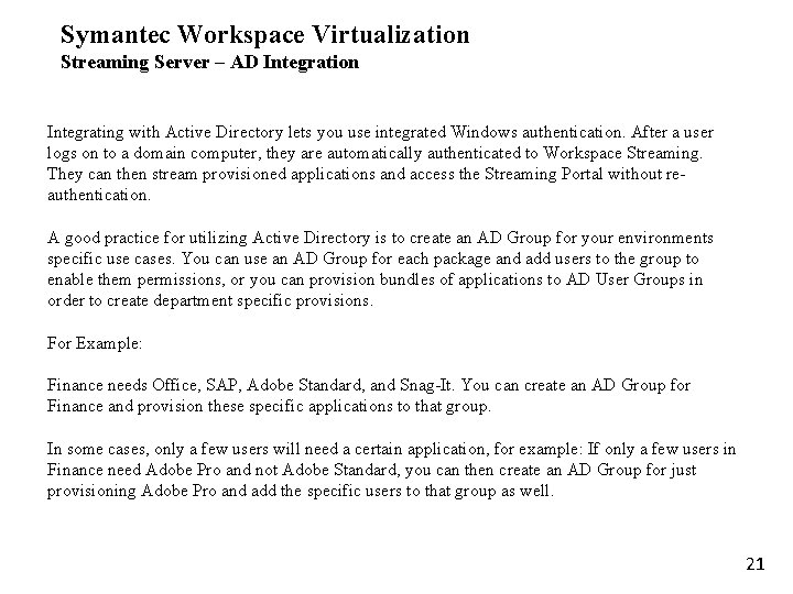Symantec Workspace Virtualization Streaming Server – AD Integration Integrating with Active Directory lets you