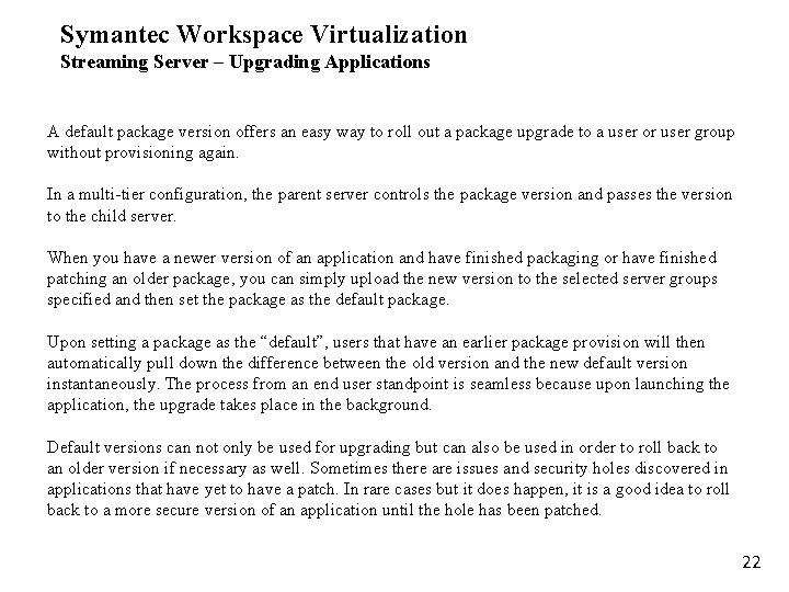 Symantec Workspace Virtualization Streaming Server – Upgrading Applications A default package version offers an