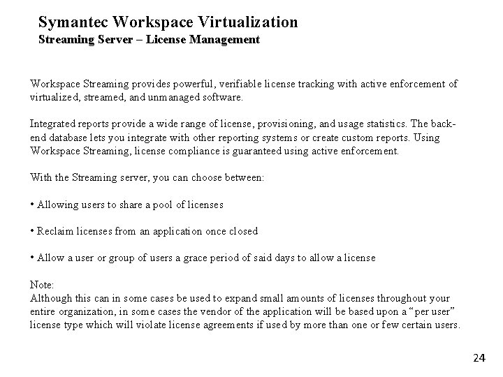 Symantec Workspace Virtualization Streaming Server – License Management Workspace Streaming provides powerful, verifiable license