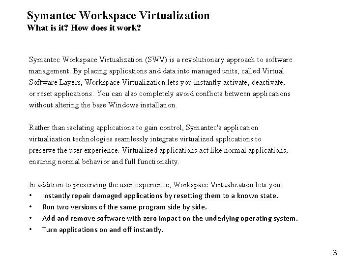 Symantec Workspace Virtualization What is it? How does it work? Symantec Workspace Virtualization (SWV)