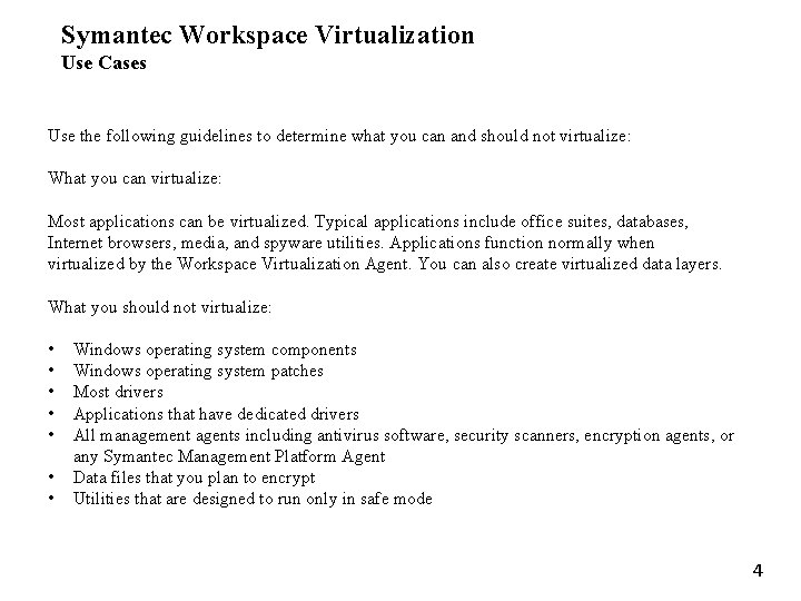 Symantec Workspace Virtualization Use Cases Use the following guidelines to determine what you can