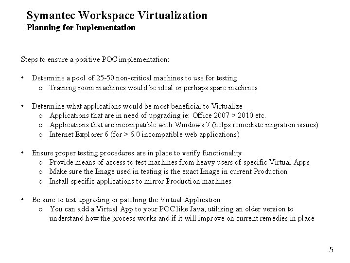 Symantec Workspace Virtualization Planning for Implementation Steps to ensure a positive POC implementation: •