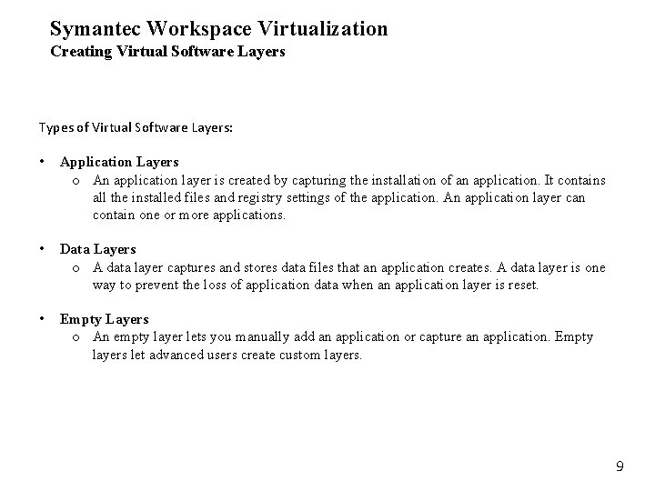 Symantec Workspace Virtualization Creating Virtual Software Layers Types of Virtual Software Layers: • Application