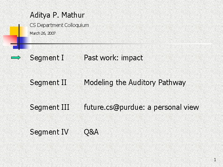 Aditya P. Mathur CS Department Colloquium March 26, 2007 Segment I Past work: impact