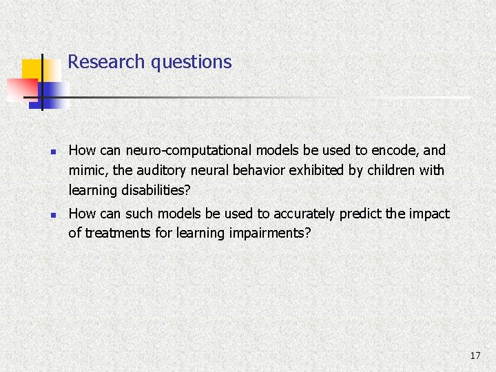 Research questions n n How can neuro-computational models be used to encode, and mimic,