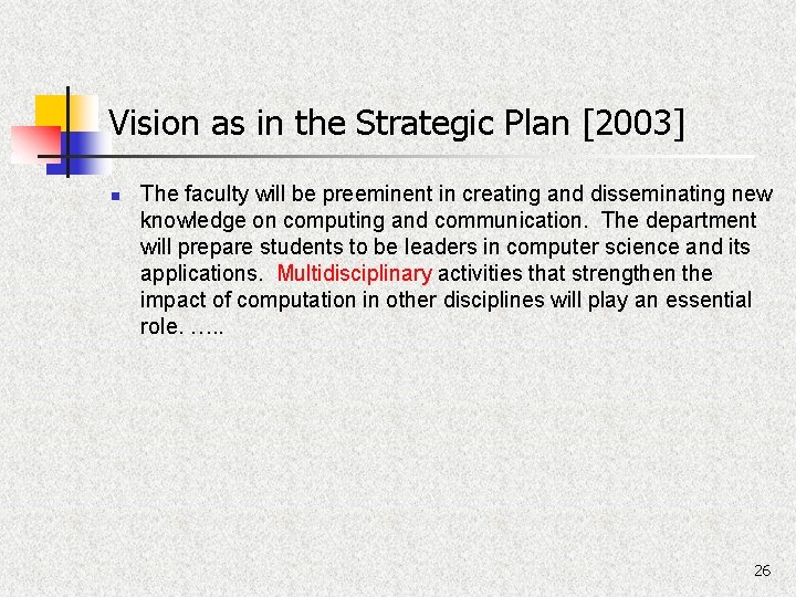 Vision as in the Strategic Plan [2003] n The faculty will be preeminent in