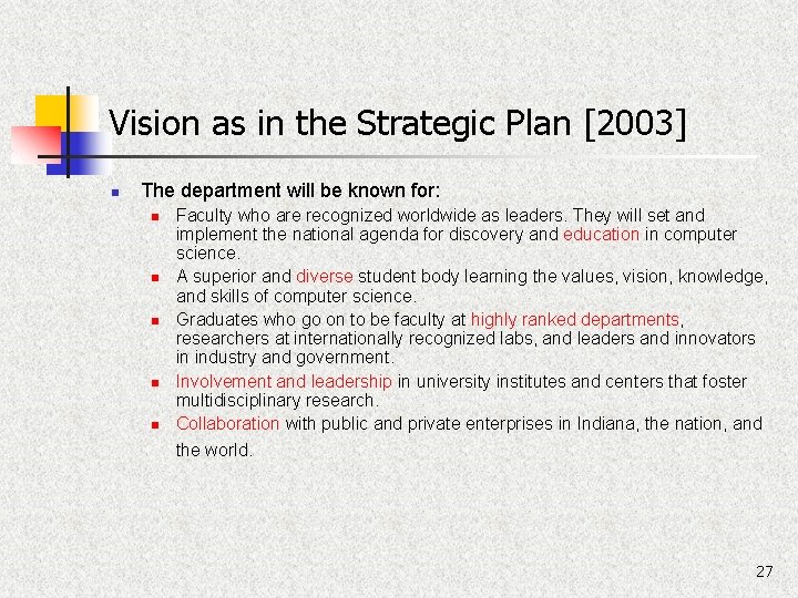 Vision as in the Strategic Plan [2003] n The department will be known for: