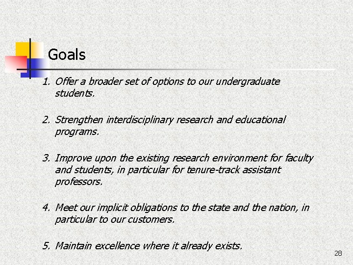 Goals 1. Offer a broader set of options to our undergraduate students. 2. Strengthen