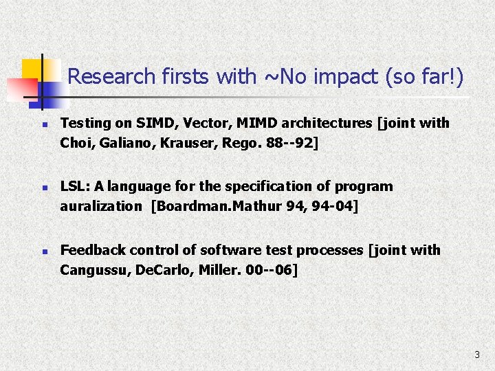 Research firsts with ~No impact (so far!) n n n Testing on SIMD, Vector,