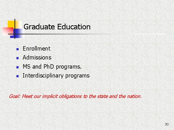 Graduate Education n Enrollment n Admissions n MS and Ph. D programs. n Interdisciplinary