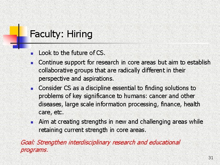 Faculty: Hiring n n Look to the future of CS. Continue support for research