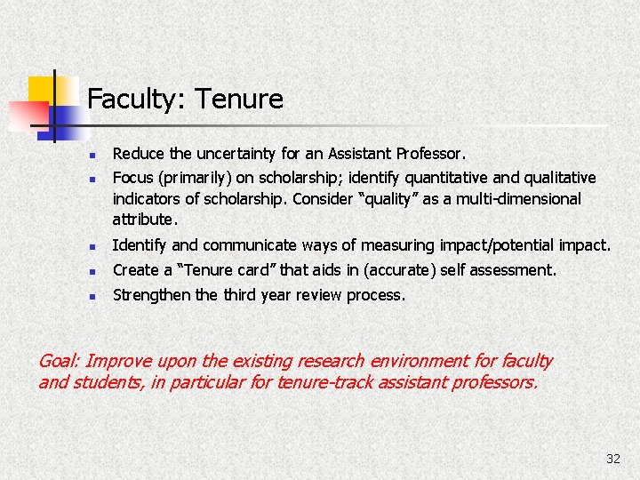 Faculty: Tenure n n Reduce the uncertainty for an Assistant Professor. Focus (primarily) on