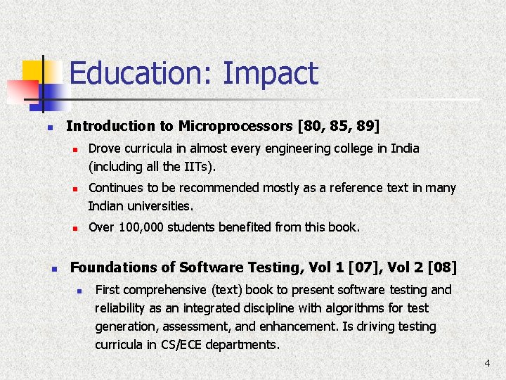 Education: Impact n Introduction to Microprocessors [80, 85, 89] n n Drove curricula in