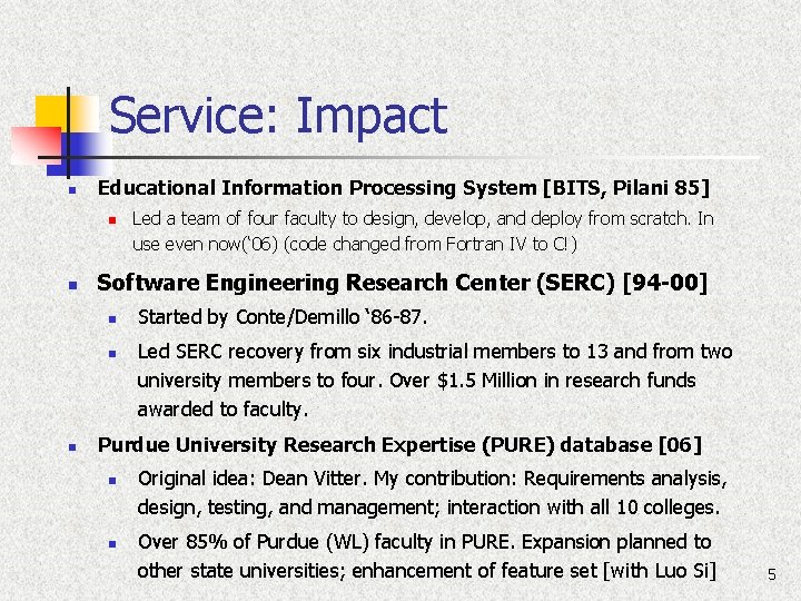 Service: Impact n Educational Information Processing System [BITS, Pilani 85] n n Software Engineering