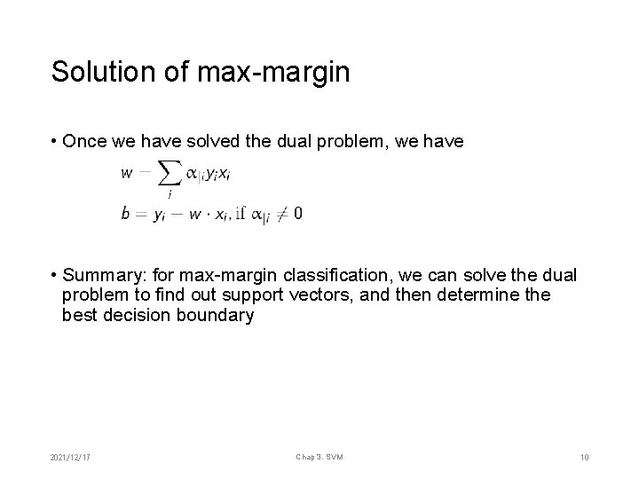 Solution of max-margin • Once we have solved the dual problem, we have •