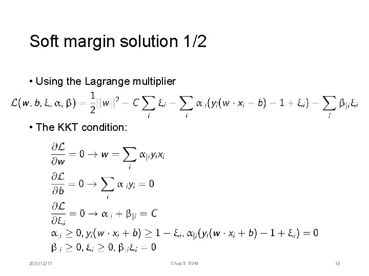 Soft margin solution 1/2 • Using the Lagrange multiplier • The KKT condition: 2021/12/17