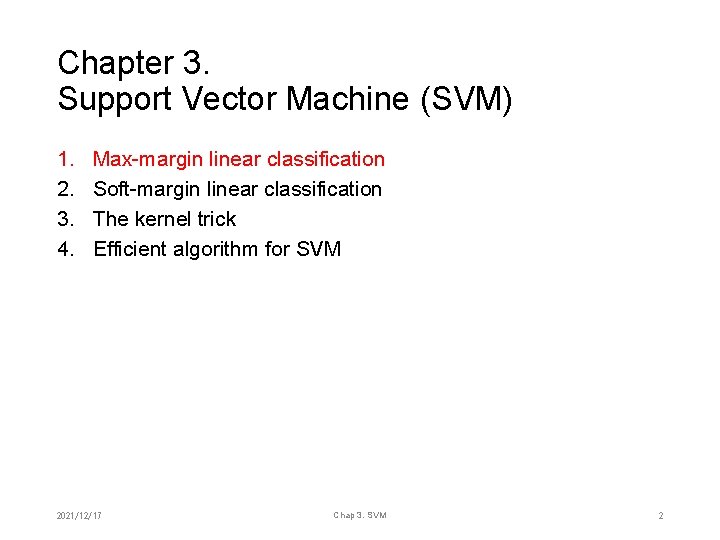 Chapter 3. Support Vector Machine (SVM) 1. 2. 3. 4. Max-margin linear classification Soft-margin