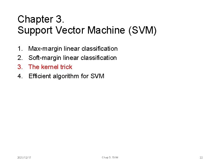 Chapter 3. Support Vector Machine (SVM) 1. 2. 3. 4. Max-margin linear classification Soft-margin