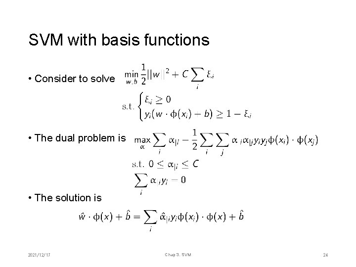 SVM with basis functions • Consider to solve • The dual problem is •