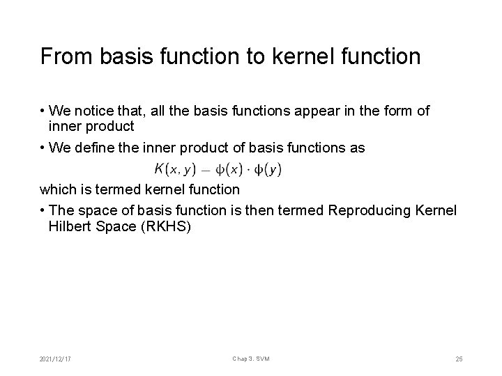 From basis function to kernel function • We notice that, all the basis functions