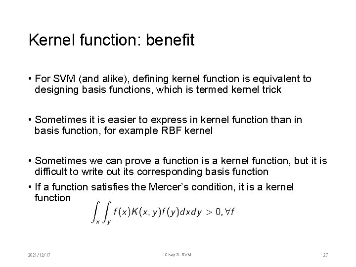 Kernel function: benefit • For SVM (and alike), defining kernel function is equivalent to