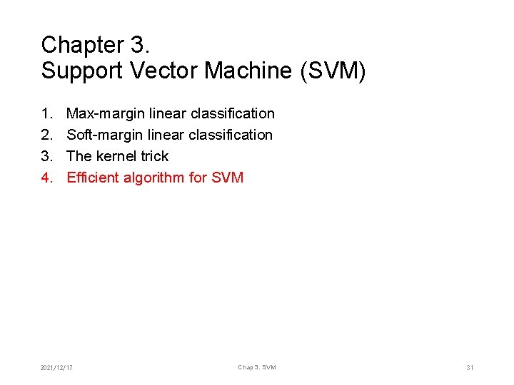 Chapter 3. Support Vector Machine (SVM) 1. 2. 3. 4. Max-margin linear classification Soft-margin