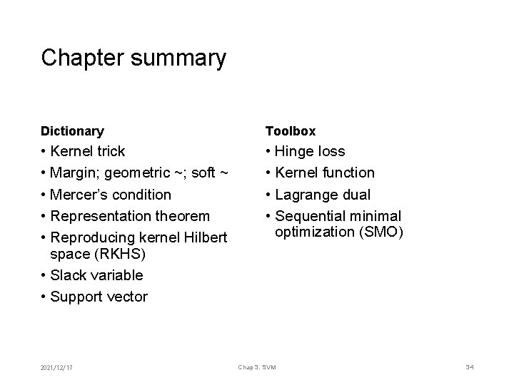 Chapter summary Dictionary Toolbox • Kernel trick • Margin; geometric ~; soft ~ •