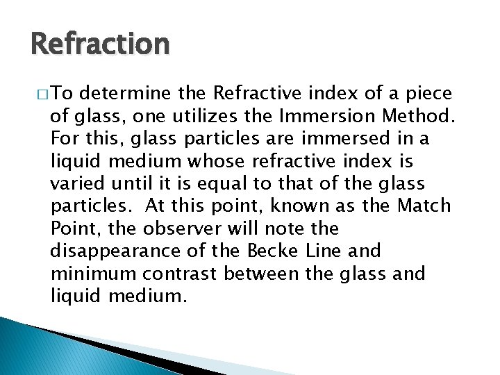 Refraction � To determine the Refractive index of a piece of glass, one utilizes