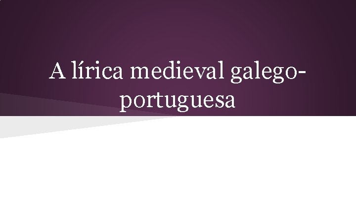 A lírica medieval galegoportuguesa 
