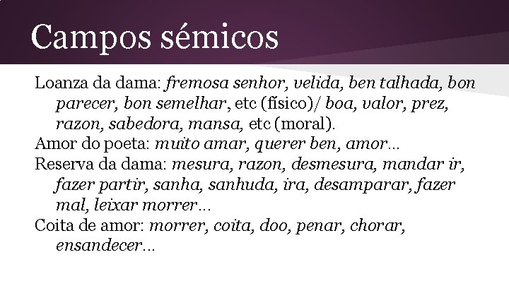 Campos sémicos Loanza da dama: fremosa senhor, velida, ben talhada, bon parecer, bon semelhar,