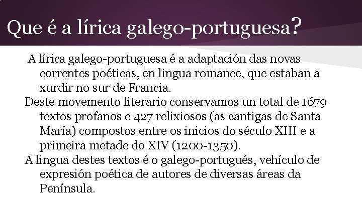 Que é a lírica galego-portuguesa? A lírica galego-portuguesa é a adaptación das novas correntes