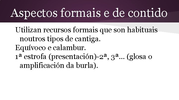 Aspectos formais e de contido Utilizan recursos formais que son habituais noutros tipos de