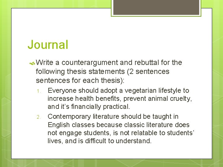 Journal Write a counterargument and rebuttal for the following thesis statements (2 sentences for