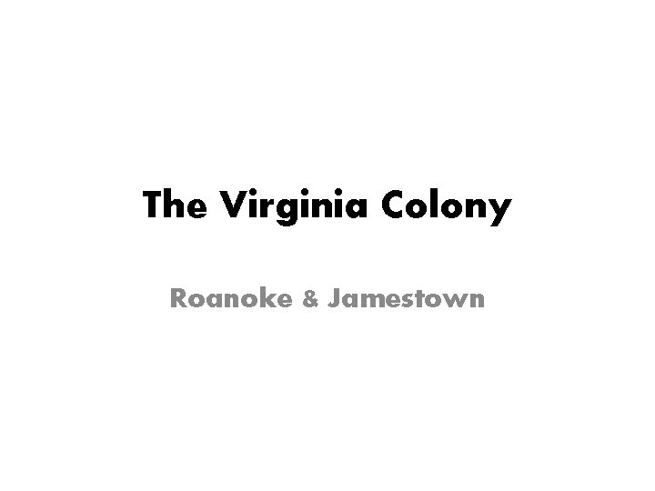 The Virginia Colony Roanoke & Jamestown 