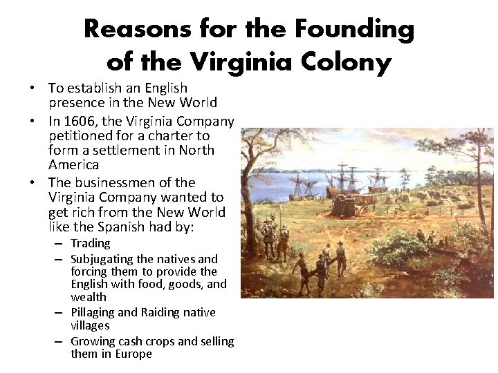 Reasons for the Founding of the Virginia Colony • To establish an English presence