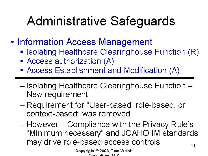 Administrative Safeguards • Information Access Management § Isolating Healthcare Clearinghouse Function (R) § Access
