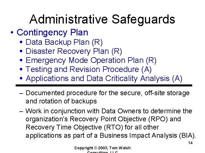 Administrative Safeguards • Contingency Plan § § § Data Backup Plan (R) Disaster Recovery