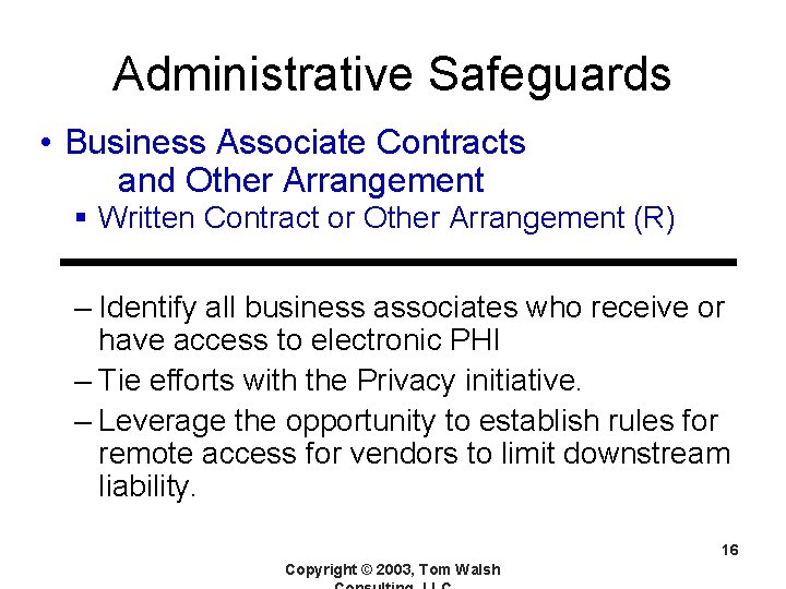 Administrative Safeguards • Business Associate Contracts and Other Arrangement § Written Contract or Other