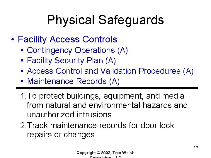 Physical Safeguards • Facility Access Controls § § Contingency Operations (A) Facility Security Plan