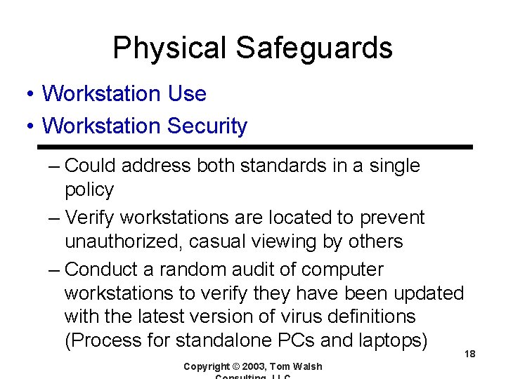 Physical Safeguards • Workstation Use • Workstation Security – Could address both standards in