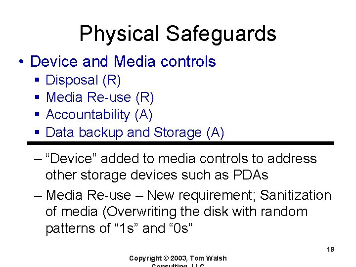 Physical Safeguards • Device and Media controls § § Disposal (R) Media Re-use (R)