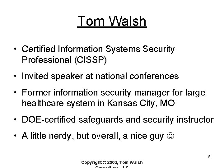 Tom Walsh • Certified Information Systems Security Professional (CISSP) • Invited speaker at national