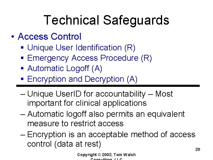 Technical Safeguards • Access Control § § Unique User Identification (R) Emergency Access Procedure