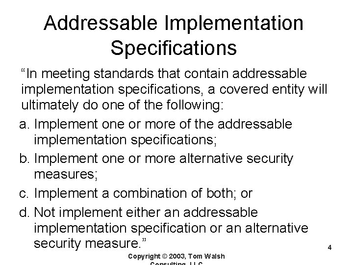 Addressable Implementation Specifications “In meeting standards that contain addressable implementation specifications, a covered entity