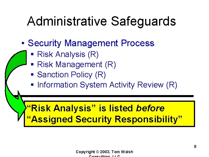 Administrative Safeguards • Security Management Process § § Risk Analysis (R) Risk Management (R)