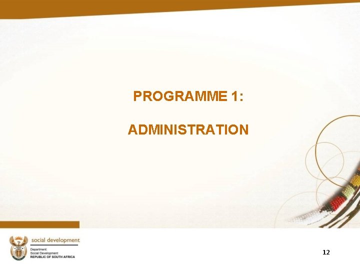 PROGRAMME 1: ADMINISTRATION 12 PROGRAMME 1: ADMINISTRATION 12